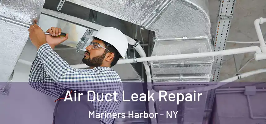Air Duct Leak Repair Mariners Harbor - NY