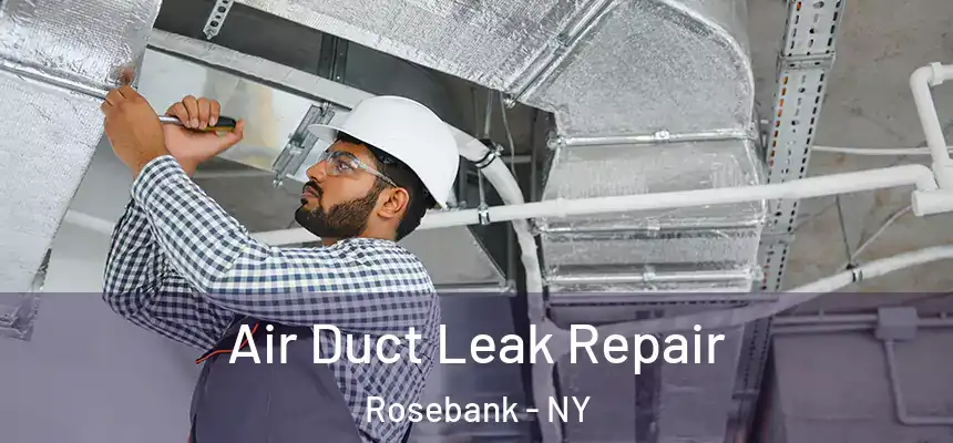 Air Duct Leak Repair Rosebank - NY