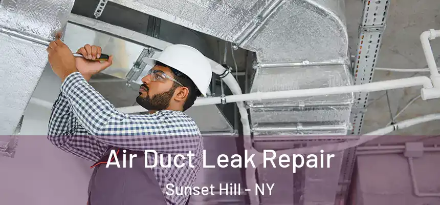 Air Duct Leak Repair Sunset Hill - NY