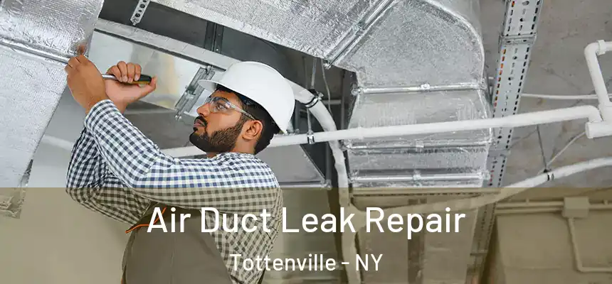 Air Duct Leak Repair Tottenville - NY