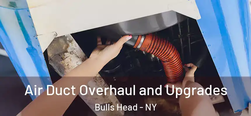  Air Duct Overhaul and Upgrades Bulls Head - NY