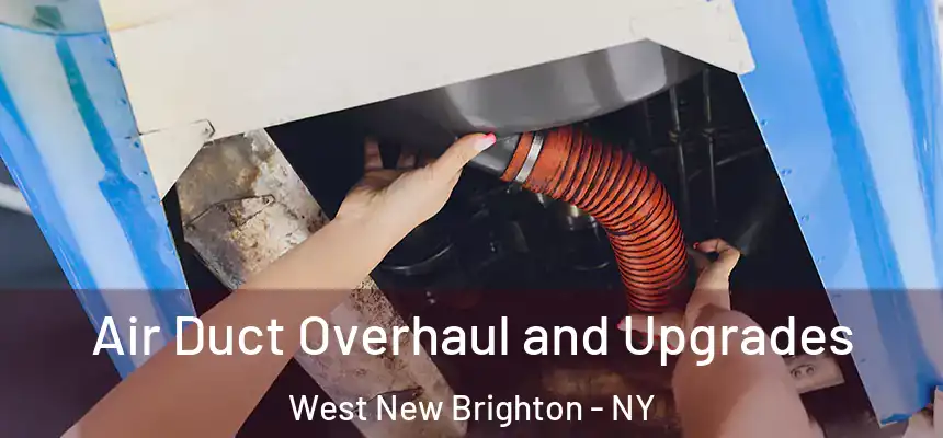 Air Duct Overhaul and Upgrades West New Brighton - NY