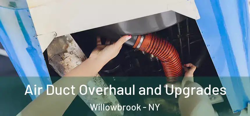 Air Duct Overhaul and Upgrades Willowbrook - NY