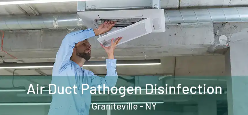  Air Duct Pathogen Disinfection Graniteville - NY