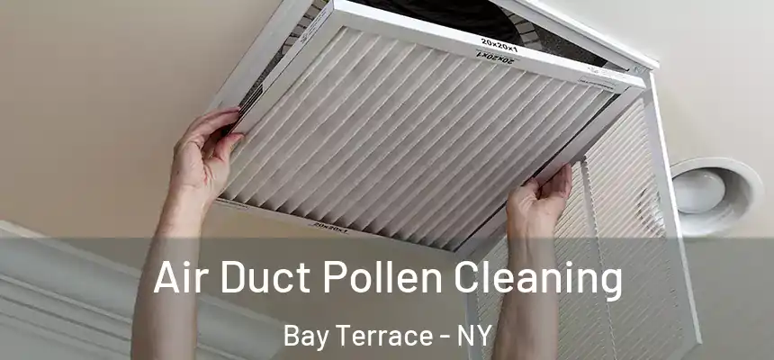 Air Duct Pollen Cleaning Bay Terrace - NY