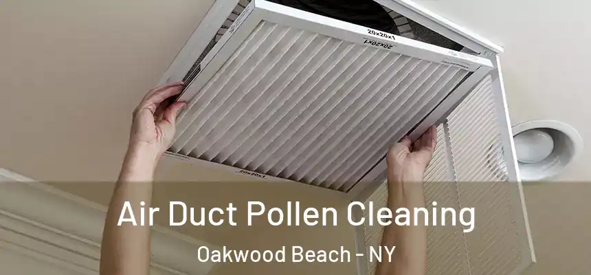 Air Duct Pollen Cleaning Oakwood Beach - NY
