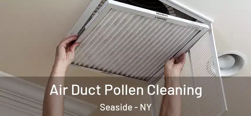 Air Duct Pollen Cleaning Seaside - NY