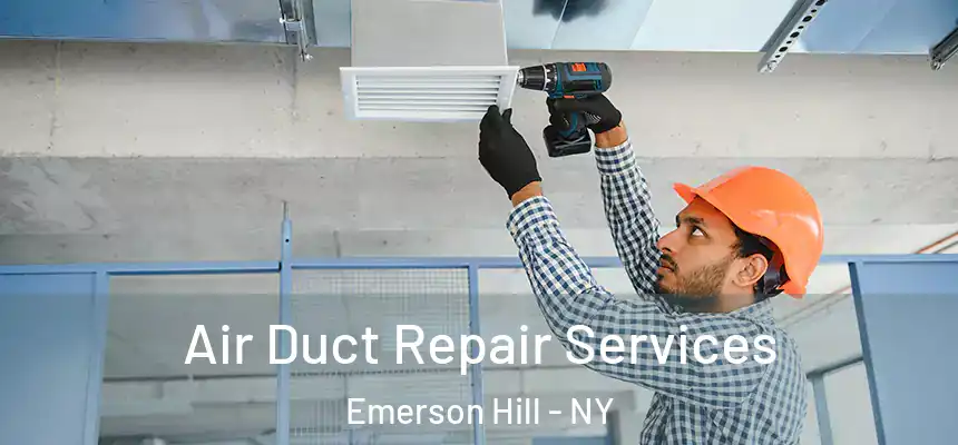  Air Duct Repair Services Emerson Hill - NY