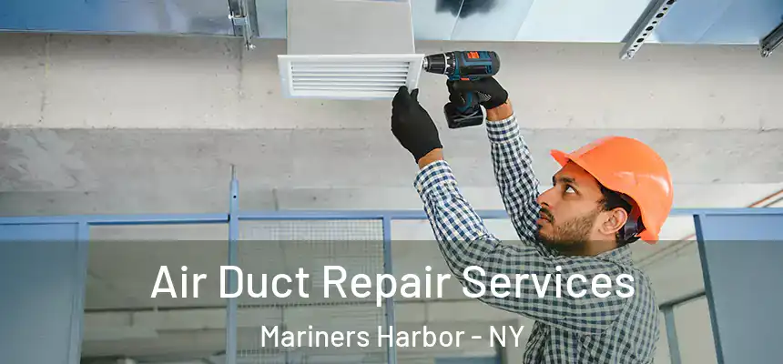 Air Duct Repair Services Mariners Harbor - NY