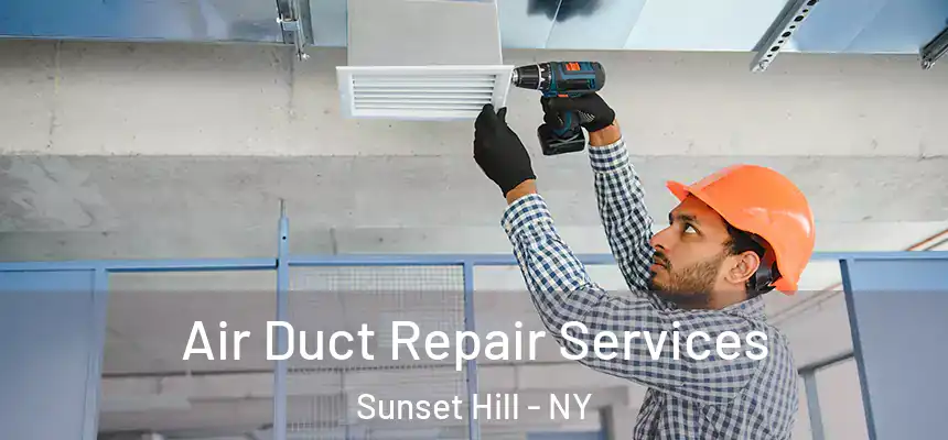 Air Duct Repair Services Sunset Hill - NY