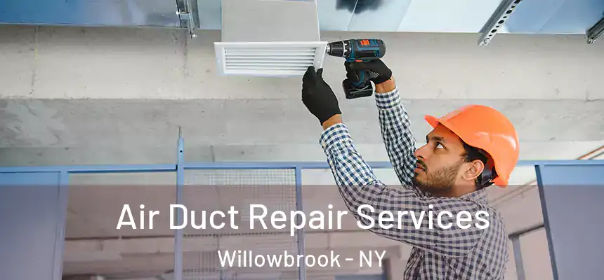 Air Duct Repair Services Willowbrook - NY