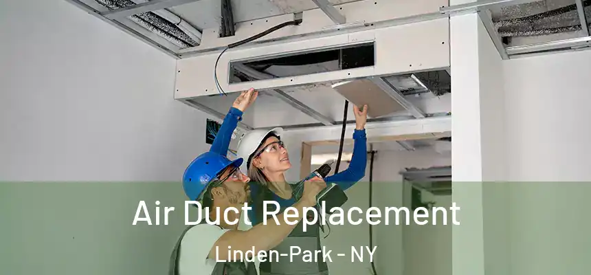 Air Duct Replacement Linden-Park - NY