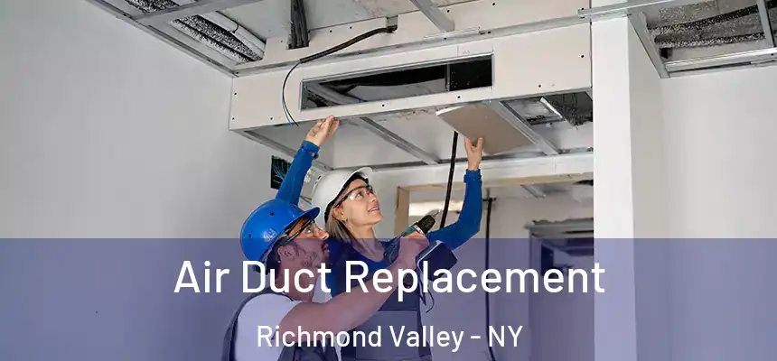 Air Duct Replacement Richmond Valley - NY