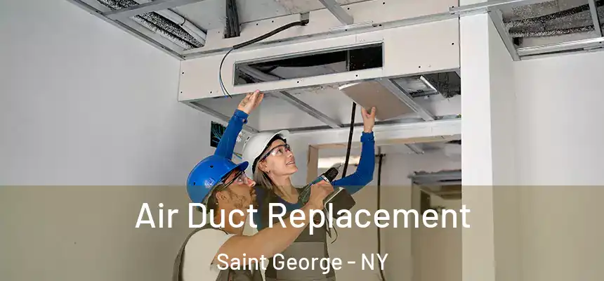 Air Duct Replacement Saint George - NY