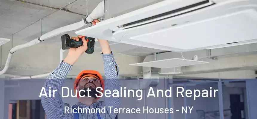  Air Duct Sealing And Repair Richmond Terrace Houses - NY