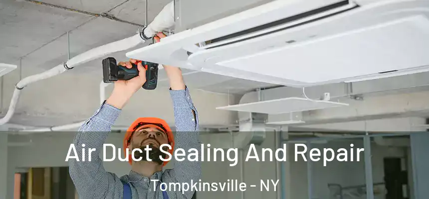  Air Duct Sealing And Repair Tompkinsville - NY