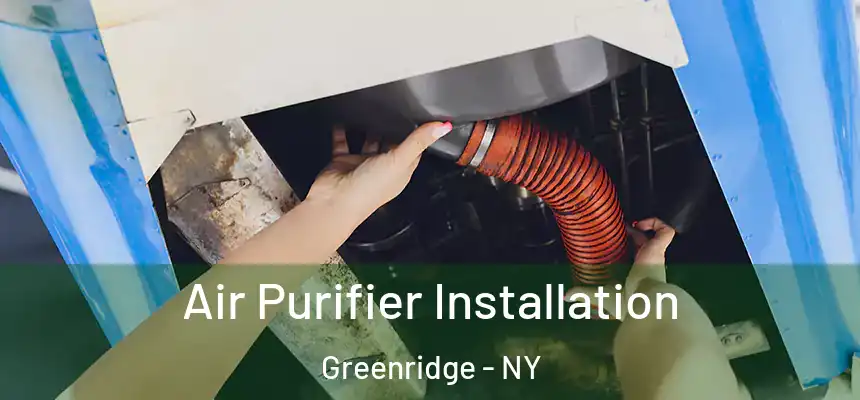 Air Purifier Installation Greenridge - NY
