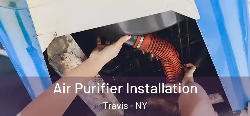  Air Purifier Installation Travis - NY