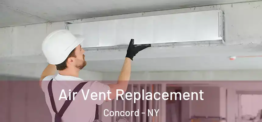 Air Vent Replacement Concord - NY