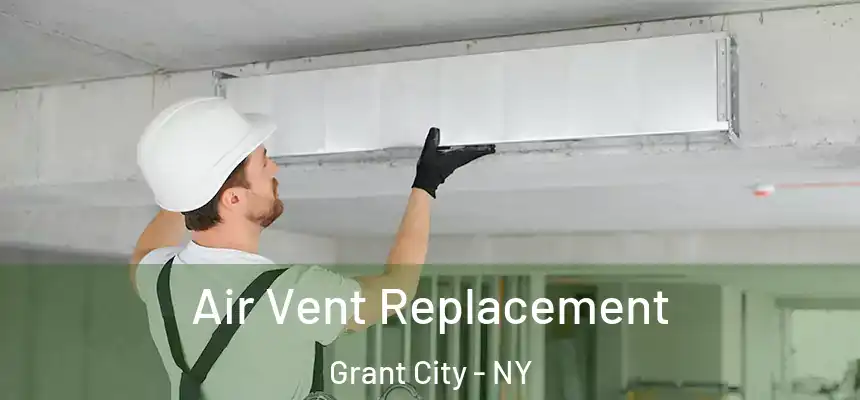  Air Vent Replacement Grant City - NY