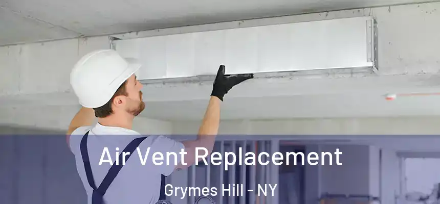 Air Vent Replacement Grymes Hill - NY
