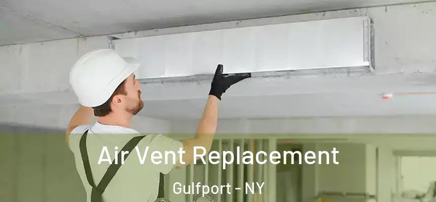 Air Vent Replacement Gulfport - NY