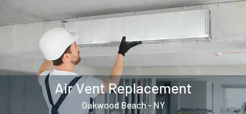 Air Vent Replacement Oakwood Beach - NY