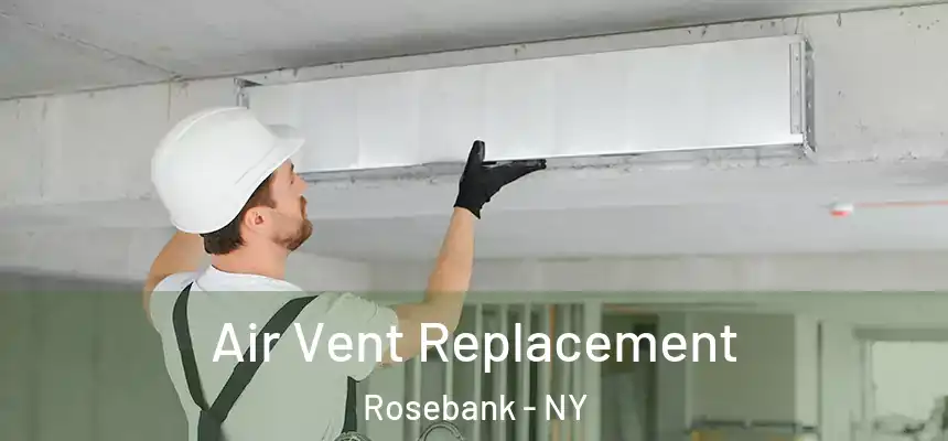  Air Vent Replacement Rosebank - NY