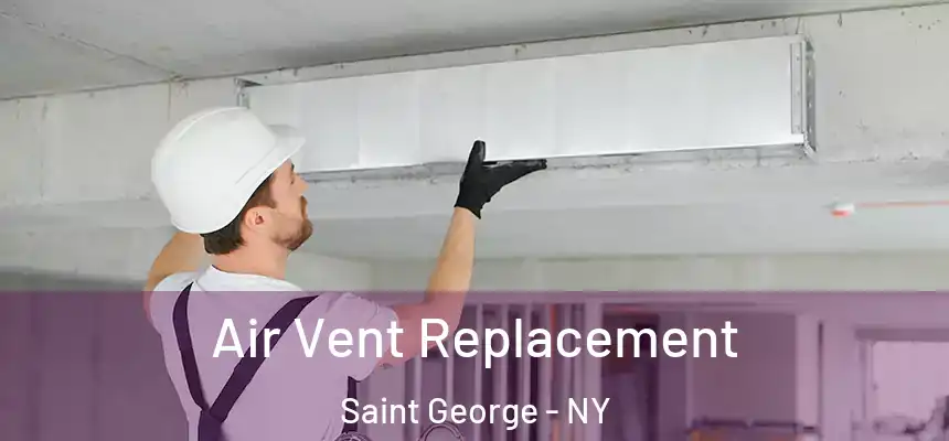 Air Vent Replacement Saint George - NY