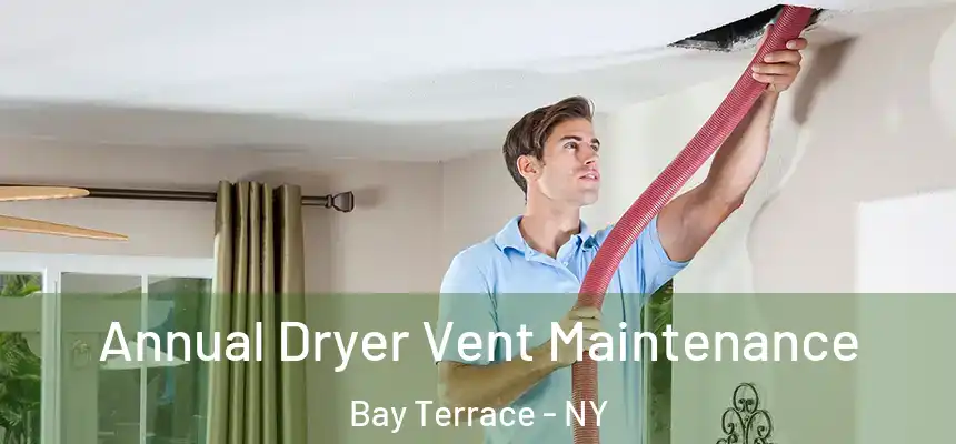 Annual Dryer Vent Maintenance Bay Terrace - NY