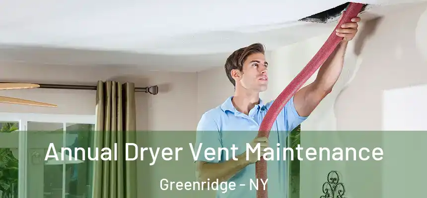 Annual Dryer Vent Maintenance Greenridge - NY