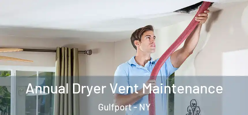 Annual Dryer Vent Maintenance Gulfport - NY