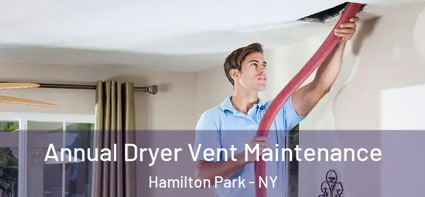  Annual Dryer Vent Maintenance Hamilton Park - NY