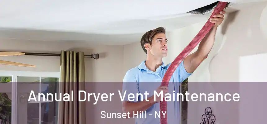 Annual Dryer Vent Maintenance Sunset Hill - NY