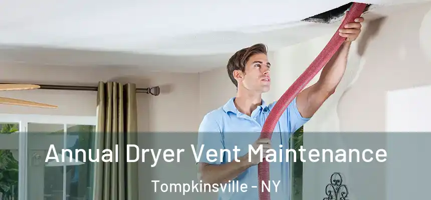 Annual Dryer Vent Maintenance Tompkinsville - NY