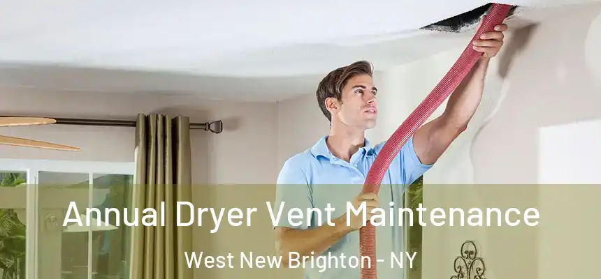 Annual Dryer Vent Maintenance West New Brighton - NY