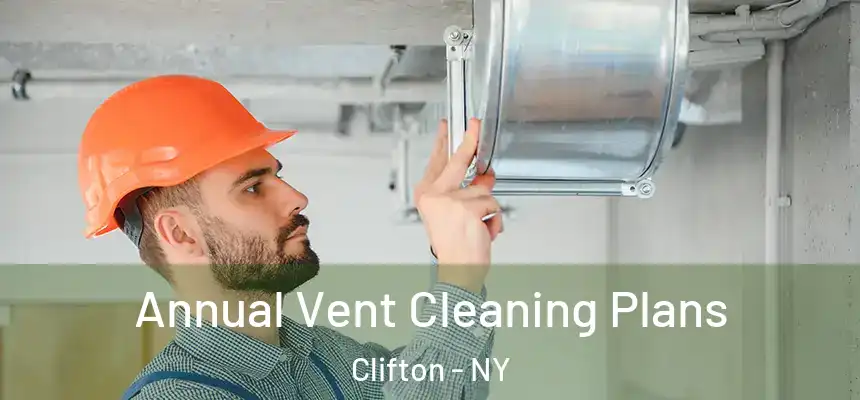 Annual Vent Cleaning Plans Clifton - NY