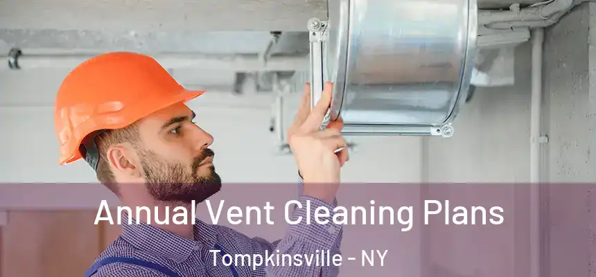 Annual Vent Cleaning Plans Tompkinsville - NY