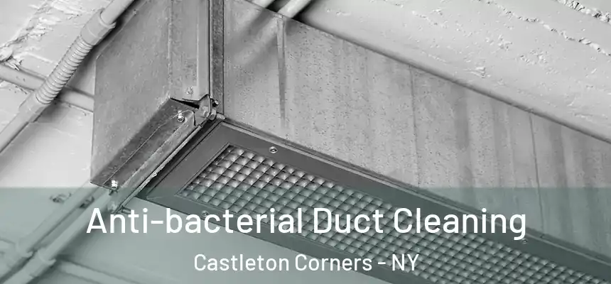 Anti-bacterial Duct Cleaning Castleton Corners - NY