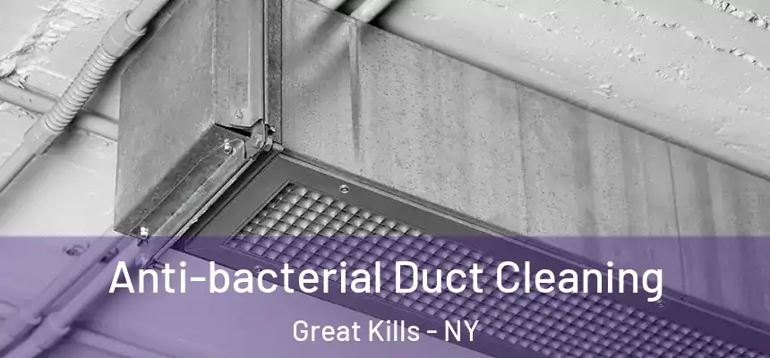 Anti-bacterial Duct Cleaning Great Kills - NY
