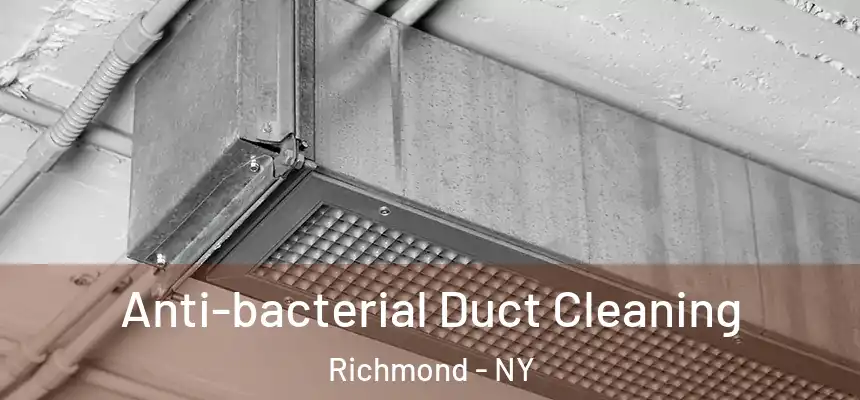 Anti-bacterial Duct Cleaning Richmond - NY