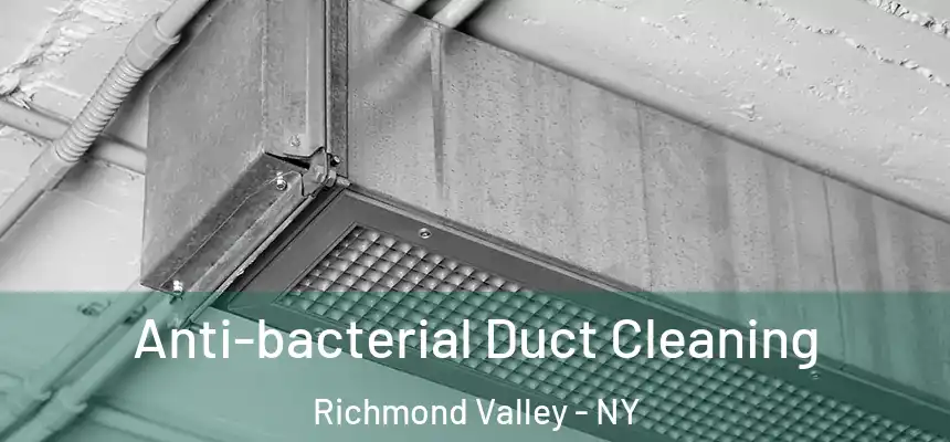 Anti-bacterial Duct Cleaning Richmond Valley - NY