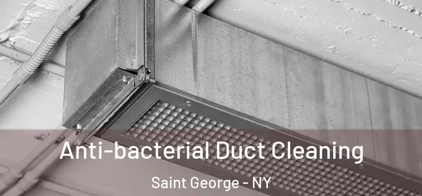 Anti-bacterial Duct Cleaning Saint George - NY