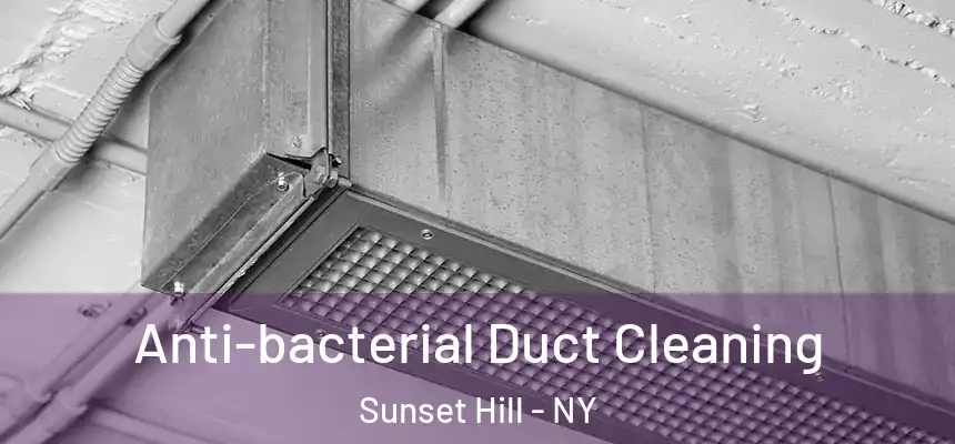 Anti-bacterial Duct Cleaning Sunset Hill - NY