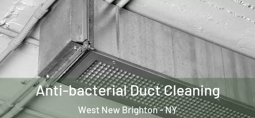 Anti-bacterial Duct Cleaning West New Brighton - NY