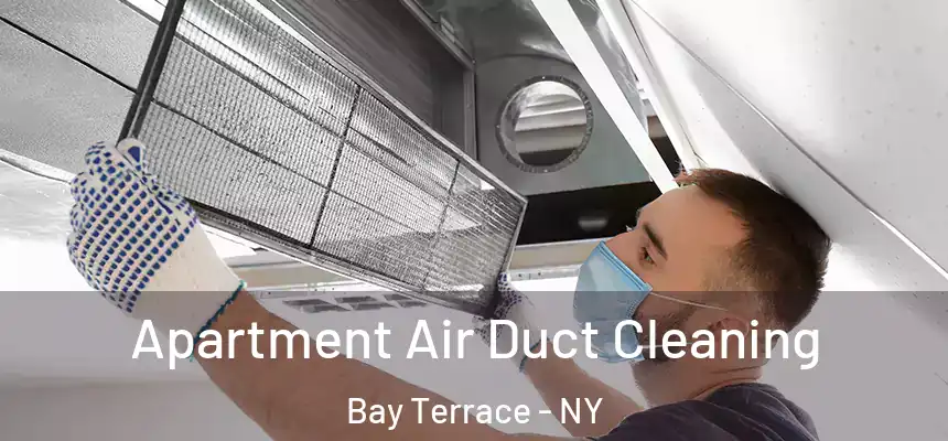  Apartment Air Duct Cleaning Bay Terrace - NY