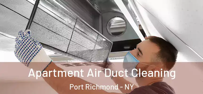  Apartment Air Duct Cleaning Port Richmond - NY