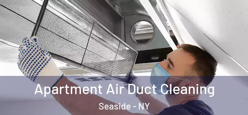 Apartment Air Duct Cleaning Seaside - NY