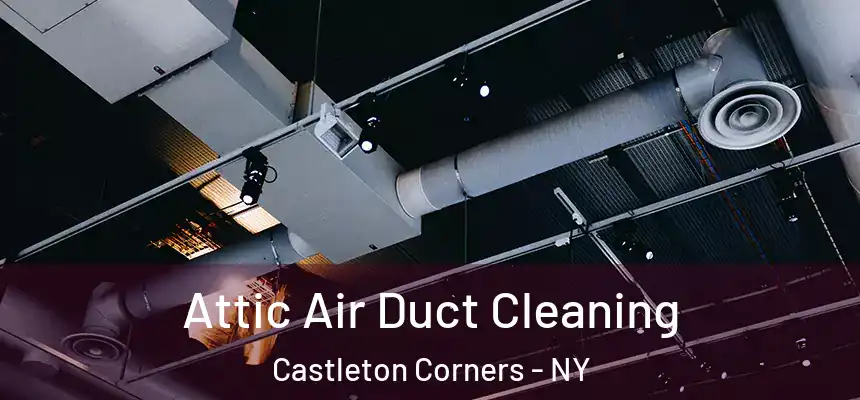  Attic Air Duct Cleaning Castleton Corners - NY