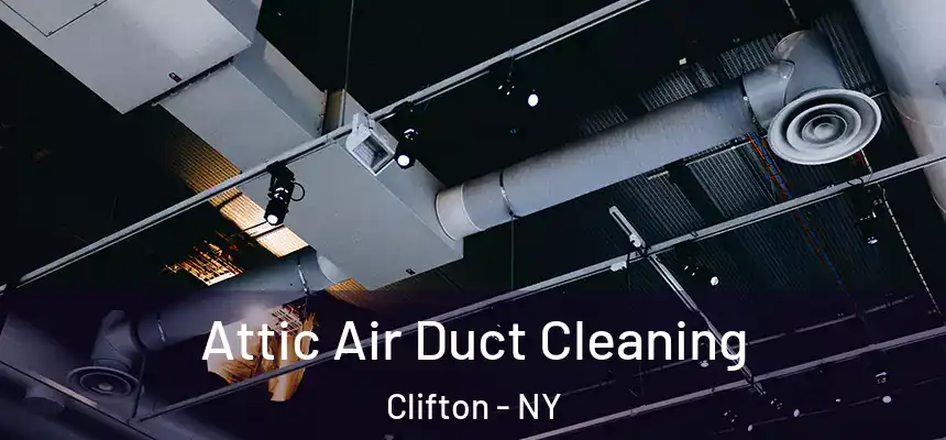 Attic Air Duct Cleaning Clifton - NY